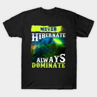 Never Hibernate - Hunting Gift T-Shirt